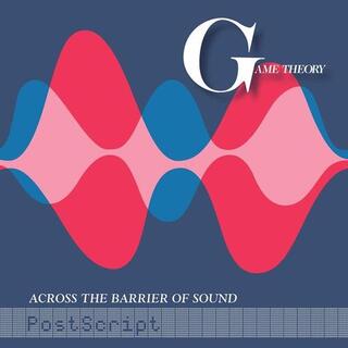 GAME THEORY - Across The Barrier Of Sound: Postscript (Vinyl)