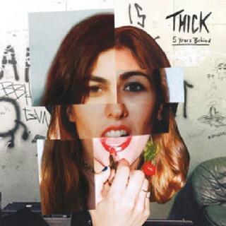 THICK - 5 Years Behind (Vinyl)