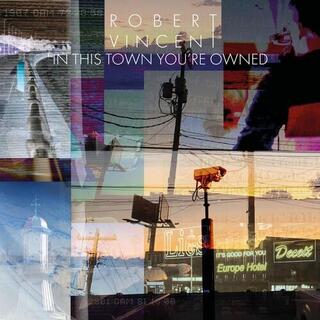 ROBERT VINCENT - In This Town You&#39;re Owned