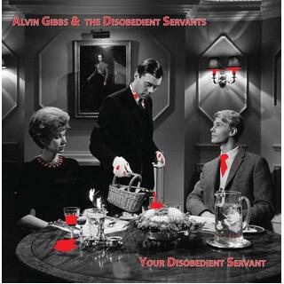 ALVIN / THE DISOBEDIENT SERVANTS GIBBS - Your Disobedient Servant