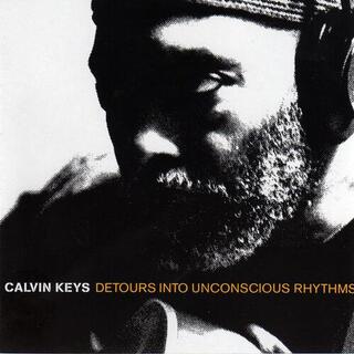 CALVIN KEYS - Detours Into Unconscious Rhythm