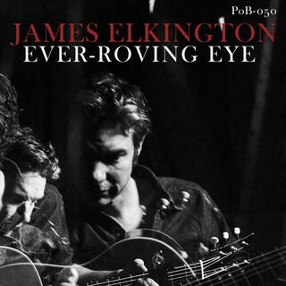 JAMES ELKINGTON - Ever-roving Eye