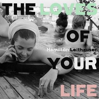 HAMILTON LEITHAUSER - The Loves Of Your Life