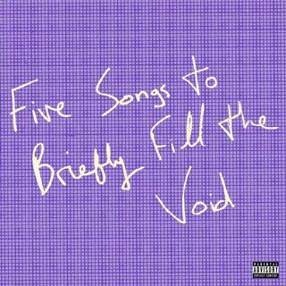 LOVE FAME TRAGEDY - Five Songs To Briefly Fill The Void