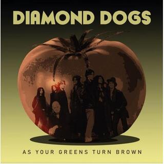DIAMOND DOGS - As Your Greens Turn Brown