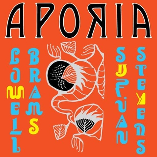 SUFJAN STEVENS &amp; LOWELL BRAMS - Aporia