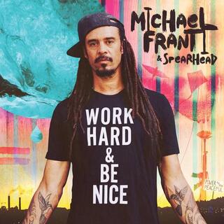 MICHAEL FRANTI &amp; SPEARHEAD - Work Hard And Be Nice