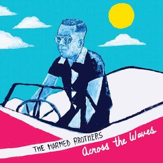 HARMED BROTHERS - Across The Waves
