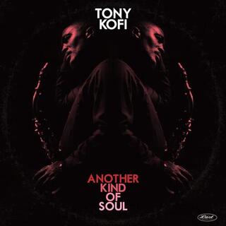 TONY KOFI - Another Kind Of Soul