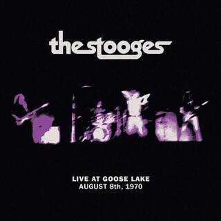 THE STOOGES - Live At Goose Lake: August 8th 1970