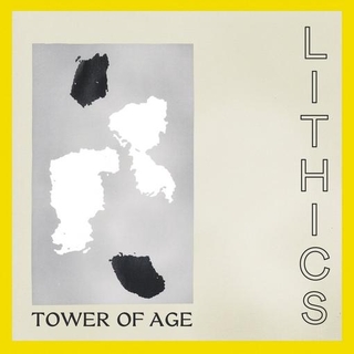 LITHICS - Tower Of Age