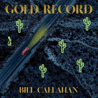 BILL CALLAHAN - Gold Record