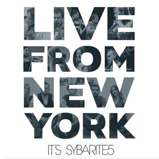 SYBARITE5 - Live From New York, It&#39;s Sybarite5