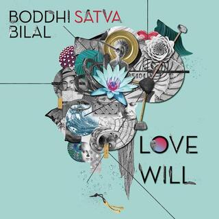 BODDHI SATVA / BILAL - Love Will