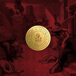 RUSTON KELLY - Shape &amp; Destroy -hq-