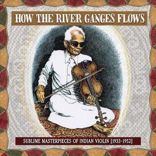 VARIOUS ARTISTS - How The River Ganges Flows: Sublime Masterpieces (Vinyl)