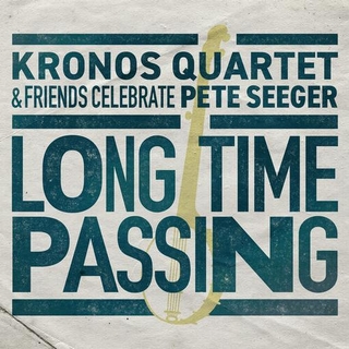 KRONOS QUARTET - Long Time Passing: Kronos Quartet &amp; Friends