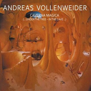 ANDREAS VOLLENWEIDES - Caverna Magica (...Under The Tree - In The Cave..