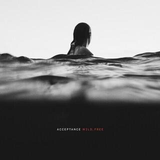 ACCEPTANCE - Wild, Free