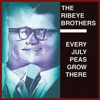 RIBEYE BROTHERS - Every July Peas Grow There