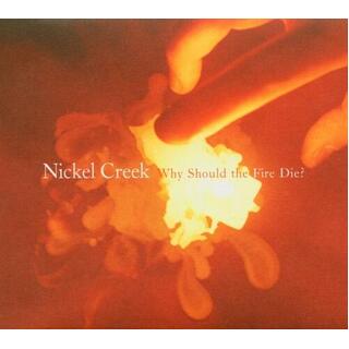NICKEL CREEK - Why Should The Fire Die? (Lp)