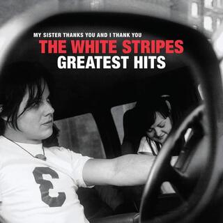 WHITE STRIPES - Greatest Hits: My Sister Thanks You And I Thank You (Vinyl)