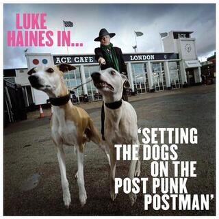 LUKE HAINES - Luke Haines In...Setting The Dogs On The Post Punk Postman: Limited Edition Vinyl