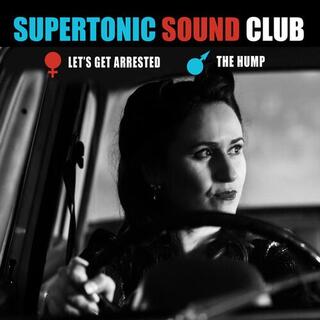 SUPERTONIC SOUND CLUB - Let’s Get Arrested