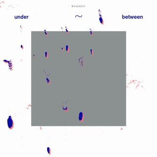 DIALECT - Under Between [lp]