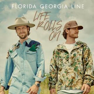 FLORIDA GEORGIA LINE - Life Rolls On