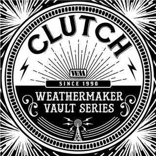 CLUTCH - Weathermaker Vault Series 1
