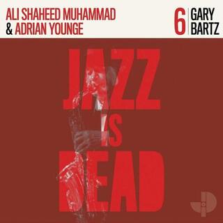 ALI SHAHEED MUHAMMAD; ADRIAN YOUNGE GARY BARTZ - Gary Bartz: Jazz Is Dead 6 (Jid006) [lp] (Die-cut Sleeve)