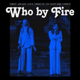 FIRST AID KIT - Who By Fire - Live Tribute To Leonard Cohen