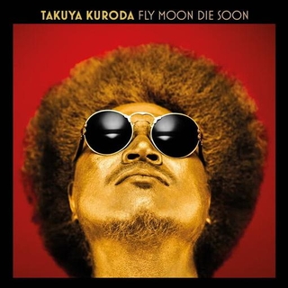 TAKUYA KURODA - Fly Moon Die Soon