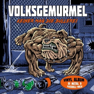 VOLKSGEMURMEL - Keiner Mag Die Bullerei