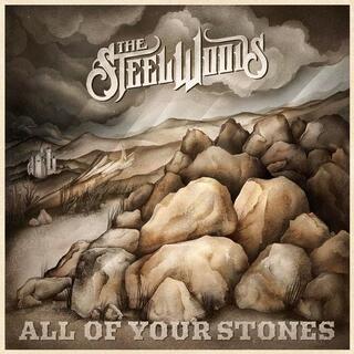 THE STEEL WOODS - All Of Your Stones