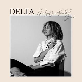 DELTA GOODREM - Bridge Over Troubled Dreams