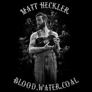 MATT HECKLER - Blood Water Coal