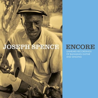 JOSEPH SPENCE - Encore: Unheard..