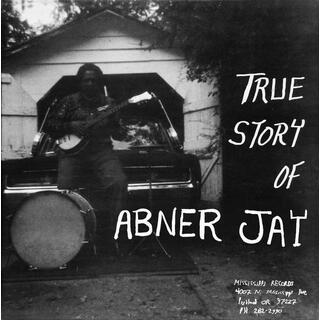 ABNER JAY - True Story Of Abner Jay (Vinyl)