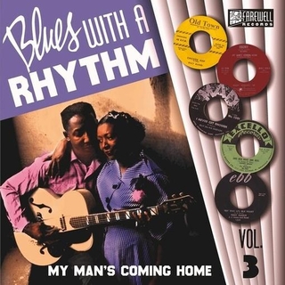 VARIOUS ARTISTS - Blues With A Rhythm: My Man&#39;s Coming Home
