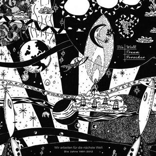 DIE WELTTRAUMFORSCHER - Wir Arbeiten Für Die Nächste Welt (1991-2012)