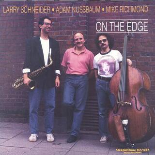 ADAM NUSSBAUM & MIKE RICHMOND LARRY SCHNEIDER - On The Edge