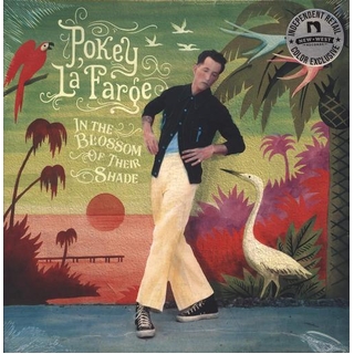 POKEY LAFARGE - In The Blossom Of Their Shade