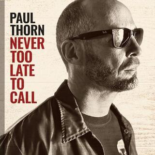 PAUL THORN - Never Too Late To Call