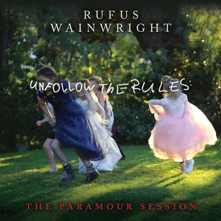 RUFUS WAINWRIGHT - Unfollow The Rules (The..