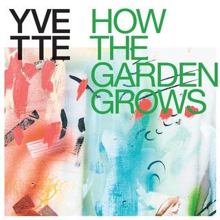 YVETTE - How The Garden Grows (Multicoloured Vinyl)