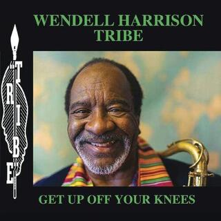 WENDELL HARRISON TRIBE - Get Up Off Your Knees-hq-
