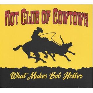 HOT CLUB OF COWTOWN - What Makes Bob Holler