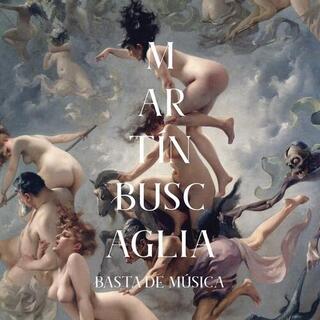 MARTIN BUSCAGLIA - Basta De Musica